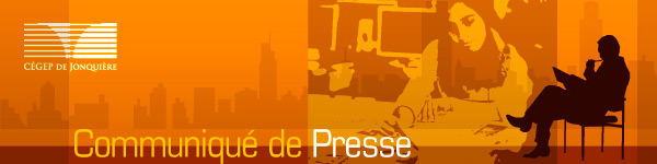 Communiqu&eacute; de Presse &ndash; C&eacute;gep de Jonqui&egrave;re